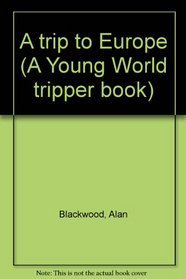 A trip to Europe (A Young World tripper book)