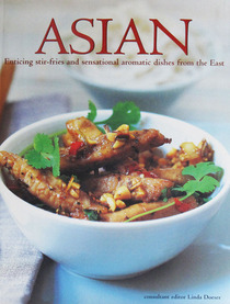 Asian: Enticing Stir-Fries and Sensational Aromatic Dishes from the East