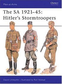 The SA 1921-45 : Hitler's Stormtroopers (Men-At Arms Series, 220)