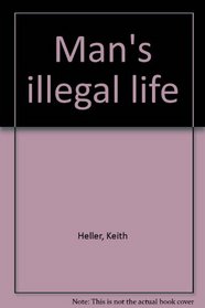 Man's illegal life