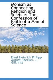 Monism as Connecting Religion and Science: The Confession of Faith of a Man of Science