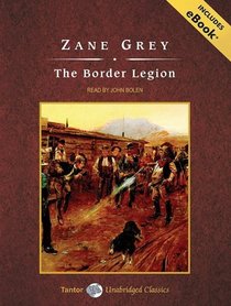 The Border Legion, with eBook (Tantor Unabridged Classics)
