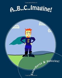 A..B..C..Imagine!: SuperHeros (Volume 1)