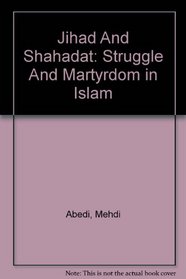 Jihad And Shahadat: Struggle And Martyrdom in Islam