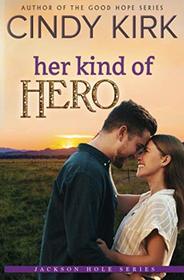Her Kind of Hero: An uplifting romance to make your heart smile (Jackson Hole)