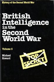 British Intelligence In the Second Volume 5 (History of the Second World War) (Vol 5)