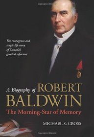 A Biography of Robert Baldwin:: The Morning-Star of Memory