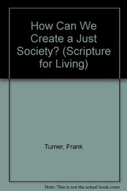 How Can We Create a Just Society? (Scripture for Living)