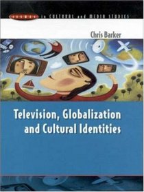 Television, Globalization and Cultural Identities (Issues in Cultural and Media Studies)