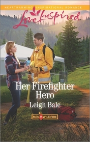 Her Firefighter Hero (Men of Wildfire, Bk 1) (Love Inspired, No 994)