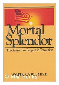 Mortal splendor: The American empire in transition