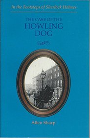 The Case of the Howling Dog (In the Footsteps of Sherlock Holmes)