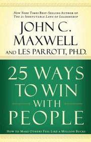 25 Ways to Win with People: How to Make Others Feel Like a Million Bucks