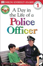 DK Readers: Jobs People Do -- A Day in a Life of a Police Officer (Level 1: Beginning to Read)