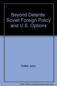 Beyond detente: Soviet foreign policy and U.S. options