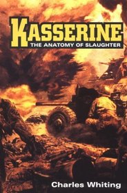 Kasserine: The Battlefield Slaughter of American Troops by Rommel's Afrika Korps