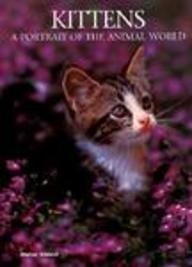 Kittens: A Portrait of the Animal World (Animals Series)