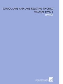 School Laws and Laws Relating to Child Welfare (1922 )