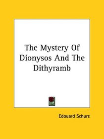 The Mystery of Dionysos and the Dithyramb
