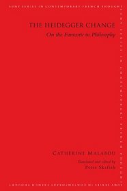 The Heidegger Change: On the Fantastic in Philosophy (SUNY Series in Contemporary French Thought)
