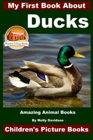 My First Book About Ducks - Amazing Animal Books - Children's Picture Books