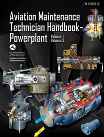 Aviation Maintenance Technician Handbook-Powerplant: FAA-H-8083-32 Volume 1 / Volume 2 (FAA Handbooks)
