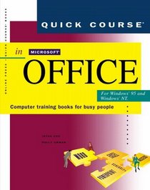 Quick Course in Microsoft Office for Windows 95: Computer Training Books for Busy People (Online Press Training Book)