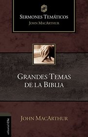 Grandes temas de la Biblia (Sermones temticos MacArthur) (Spanish Edition)