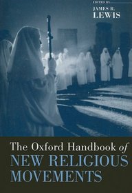 The Oxford Handbook of New Religious Movements (Oxford Handbooks in Religion and Theology)