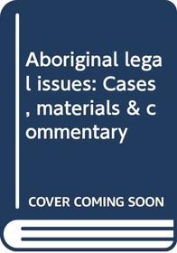 Aboriginal legal issues: Cases, materials & commentary