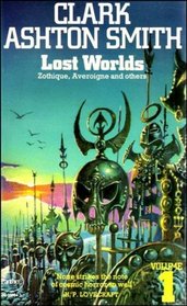 Lost Worlds: Zothique, Averoigne and others Volume 1