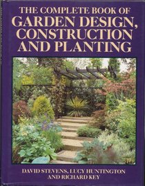 The Complete Book of Garden Design, Construction and Planting