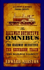 The Railway Detective Omnibus: The Railway Detective / The Excursion Train / The Railway Viaduct (Railway Detective, Bks 1-3)