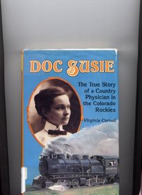 Doc Susie: The True Story of a Country Physician in the Colorado Rockies