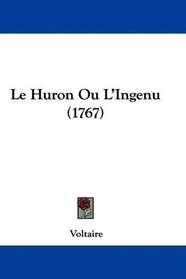 Le Huron Ou L'Ingenu (1767) (French Edition)