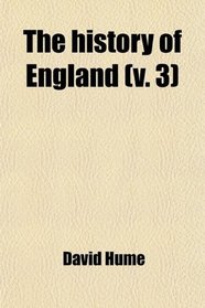 The History of England (Volume 3); From the Invasion of Julius Caesar to the Revolution in 1688