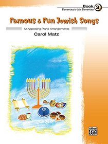 Famous & Fun Jewish Holiday and Folk Songs, Bk 3: 12 Appealing Piano Arrangements