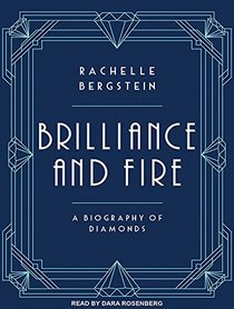 Brilliance and Fire: A Biography of Diamonds