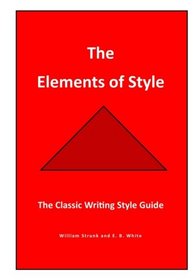 The Elements of Style: The Classic  Writing Style Guide