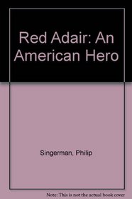Red Adair: An American Hero