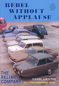 Rebel Without Applause: Reliant - From Inception to Zenith: v. 1
