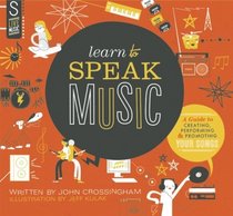 Learn to Speak Music: A Guide to Creating, Performing, and Promoting Your Songs