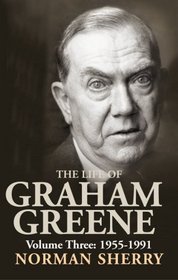 The Life of Graham Greene, Volume III, 1955-1991