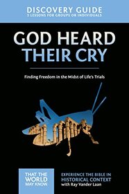 God Heard Their Cry Discovery Guide: Finding Freedom in the Midst of Life's Trials (8) (That the World May Know)