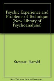 Psychic Experience and Problems of Technique (New Library of Psychoanalysis)