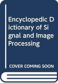 Encyclopaedic Dictionary of Signal and Image Processing