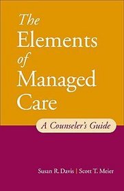 The Elements of Managed Care: A Guide for Helping Professionals