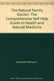 The Natural Family Doctor: The Comprehensive Self-Help Guide to Health and Natural Medicine