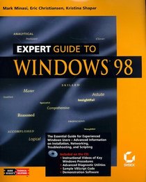 Expert Guide to Windows 98 (Minaki, Mark. Mark Minasi's Technical Solutions.)