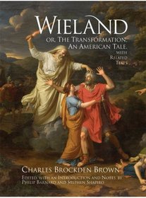 Wieland Or, the Transformation: An American Tale, With Related Texts